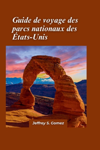 Guide de voyage des parcs nationaux américains 2024