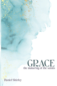 Grace - The Maturing of the Saints