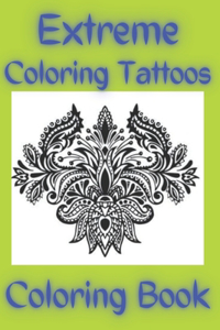 Extreme Coloring Tattoos Coloring Book