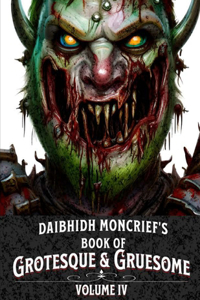 Daibhidh Moncrief's Book of Grotesque & Gruesome