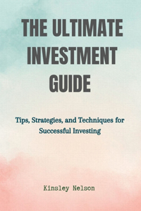 The Ultimate Investment Guide