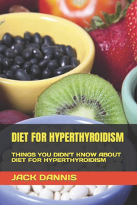 Diet for Hyperthyroidism: Things You Didn't Know about Diet for Hyperthyroidism