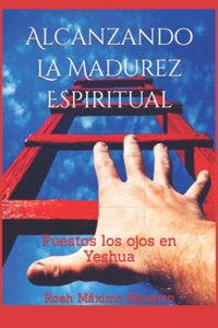 Alcanzando La Madurez Espiritual