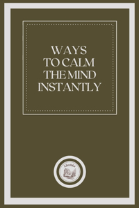 Ways to Calm the Mind Instantly