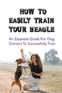How To Easily Train Your Beagle