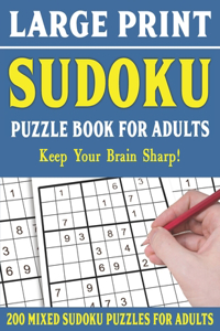 Large Print Sudoku Puzzle Book For Adults: 200 Mixed Sudoku Puzzles For Adults: Sudoku Puzzles for Adults Easy Medium and Hard Large Print Puzzle Book For Adults - Vol 24