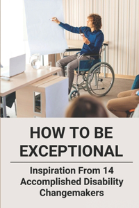 How To Be Exceptional