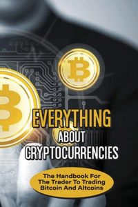 Everything About Cryptocurrencies