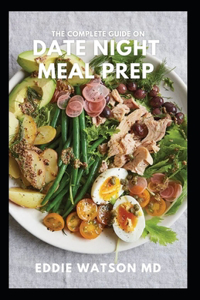The Complete Guide on Date Night Meal Prep