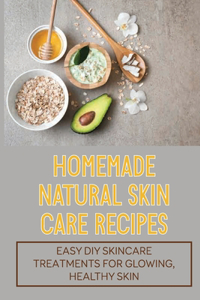 Homemade Natural Skin Care Recipes