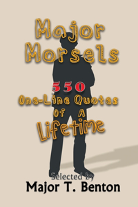 Major Morsels 550 One-Line Quotes of a Lifetime