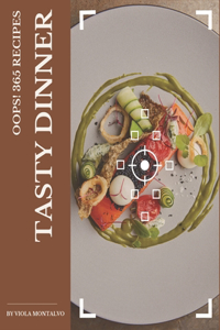 Oops! 365 Tasty Dinner Recipes