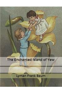 The Enchanted Island of Yew