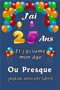 J'ai 25 ans et j'assume mon âge ou presque joyeux anniversaire