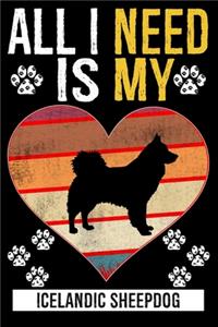 All I Need Is My ICELANDIC SHEEPDOG