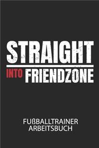 STRAIGHT INTO FRIEDZONE - Fußballtrainer Arbeitsbuch