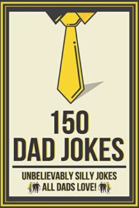 150 Dad Jokes, Unbelievably Silly Jokes All Dads Love