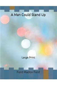 A Man Could Stand Up