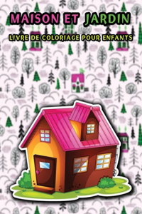 Maison et jardin livre de coloriage pour enfants