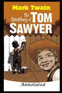 The Adventures of Tom Sawyer By Mark Twain The New Annotated Adventures Story