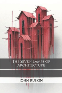 The Seven Lamps of Architecture