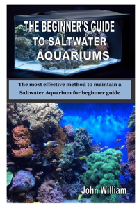 The Beginner's Guide to Saltwater Aquariums