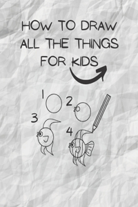 how to draw all the things for kids