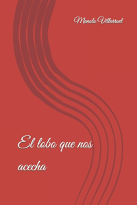 El lobo que nos acecha