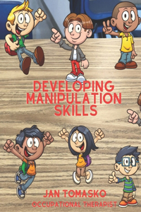 Developing Manipulation Skills