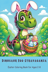 Dinosaur Egg-stravaganza Easter Coloring Book for Ages 2-8