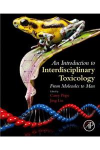 Introduction to Interdisciplinary Toxicology