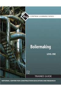 Boilermaking Trainee Guide, Level 1