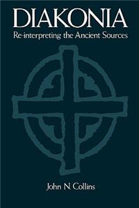 Diakonia Re-Interpreting the Ancient Sources