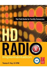 HD Radio Implementation: The Field Guide for Facility Conversion