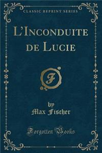 L'Inconduite de Lucie (Classic Reprint)