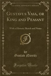 Gustavus Vasa, or King and Peasant