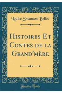 Histoires Et Contes de la Grand'mÃ¨re (Classic Reprint)