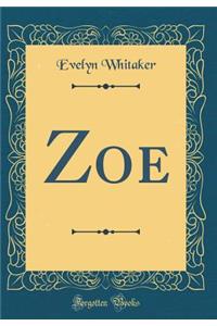 Zoe (Classic Reprint)