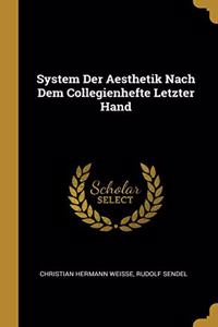 System Der Aesthetik Nach Dem Collegienhefte Letzter Hand