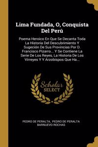 Lima Fundada, O, Conquista Del Perú