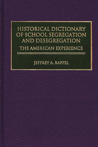 Historical Dictionary of School Segregation and Desegregation