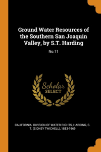 Ground Water Resources of the Southern San Joaquin Valley, by S.T. Harding