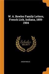 W. A. Bowles Family Letters, French Lick, Indiana, 1859-1904