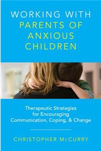 Working with Parents of Anxious Children