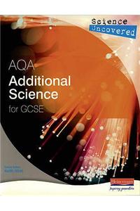 Science Uncovered: AQA Additional Science for GCSE Student Book