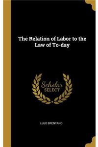Relation of Labor to the Law of To-day