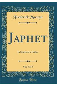 Japhet, Vol. 3 of 3: In Search of a Father (Classic Reprint)