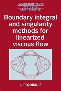 Boundary Integral and Singularity Methods for Linearized Viscous Flow