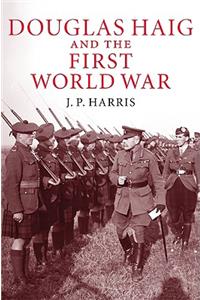 Douglas Haig and the First World War
