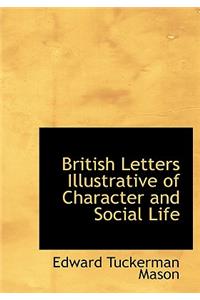 British Letters Illustrative of Character and Social Life